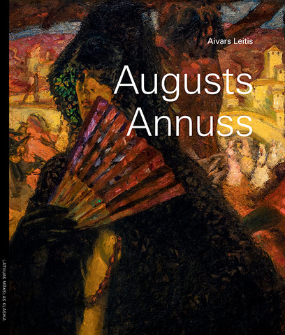 Latvijas mākslas klasikas sērijā iznāk grāmata par gleznotāju Augustu Annusu
